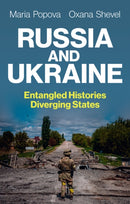 Russia and Ukraine : Entangled Histories, Diverging States-9781509557370