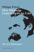 How Nietzsche Came in From the Cold : Tale of a Redemption-9781509557615