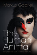The Human Animal : Why We Still Don't Fit into Nature-9781509558032