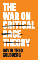 The War on Critical Race Theory – Or, The Remaking  of Racism