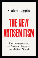 The New Antisemitism : The Resurgence of an Ancient Hatred in the Modern World-9781509558568
