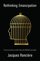 Rethinking Emancipation : Conversations with Aliocha Wald Lasowski-9781509559237