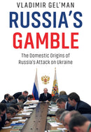 Russia's Gamble : The Domestic Origins of Russia's Attack on Ukraine-9781509559435