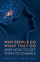Why People Do What They Do – And How to Get Them to Change