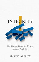 Integrity – The Rise of a Distinctive Western Idea  and Its Destiny