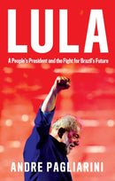 Lula : A People's President and the Fight for Brazil's Future-9781509560240