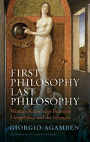 First Philosophy Last Philosophy – Western Knowledge between Metaphysics and the Sciences