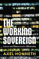 The Working Sovereign: Labour and Democratic Citiz enship