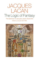 The Logic of Fantasy: The Seminar of Jacques Lacan , Book XIV
