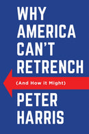 Why America Can't Retrench (And How it Might)-9781509562107