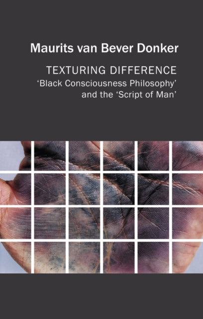 Texturing Difference – "Black Consciousness Philosophy" and the "Script of Man"