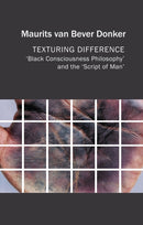 Texturing Difference – "Black Consciousness Philosophy" and the "Script of Man"
