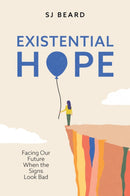 Existential Hope : Facing Our Future When the Signs Look Bad-9781509563043