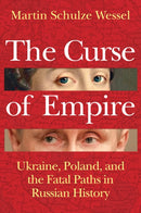 The Curse of Empire: Ukraine, Poland, and the Fata l Paths in Russian History