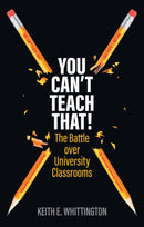 You Can't Teach That! – The Battle over University  Classrooms