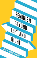 Feminism Beyond Left and Right-9781509564798