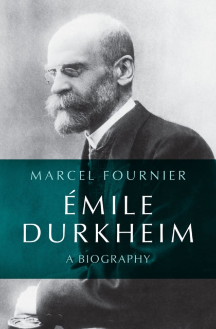 Emile Durkheim : A Biography-9781509564859