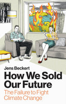 How We Sold Our Future : The Failure to Fight Climate Change-9781509565092