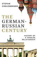 The German–Russian Century: History of a Tangled R elationship