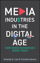 Media Industries in the Digital Age – How Media Businesses Work Today