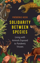 Solidarity Between Species : Living with Animals Exposed to Pandemic Viruses-9781509566884