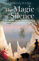 The Magic of Silence : Caspar David Friedrich's Journey Through Time-9781509567546