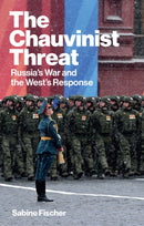 The Chauvinist Threat: Russia’s War and the West’s  Response