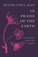 In Praise of the Earth : A Journey into the Garden-9781509567898