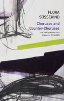Choruses and Counter-Choruses : Culture and Politics in Brazil, 2013 - 2023-9781509568192