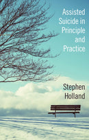 Assisted Suicide in Principle and Practice