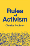 Rules of Activism : Organizing, Protest, and the Fight for Democracy-9781509569564