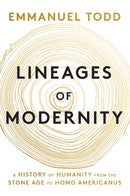 Lineages of Modernity : A History of Humanity from the Stone Age to Homo Americanus-9781509570119