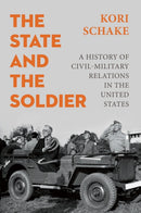The State and the Soldier : A History of Civil-Military Relations in the United States-9781509570539