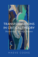 Transformations in Critical Theory : Decentrings, Openings, Futures-9781509573004