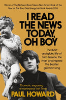 I Read the News Today, Oh Boy : The short and gilded life of Tara Browne, the man who inspired The Beatles' greatest song-9781509800049