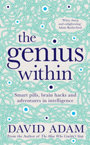The Genius Within : Smart Pills, Brain Hacks and Adventures in Intelligence-9781509804993