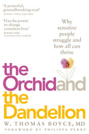 The Orchid and the Dandelion : Why Sensitive People Struggle and How All Can Thrive-9781509805174