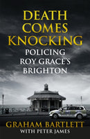 Death Comes Knocking : Policing Roy Grace's Brighton-9781509810482