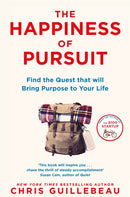 The Happiness of Pursuit : Find the Quest that will Bring Purpose to Your Life-9781509814404