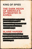 King of Spies : The Dark Reign of America's Spymaster in Korea-9781509815791