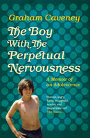 The Boy with the Perpetual Nervousness : A Memoir of an Adolescence-9781509830688