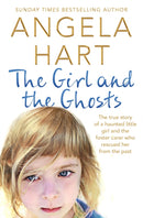 The Girl and the Ghosts : The True Story of a Haunted Little Girl and the Foster Carer Who Rescued Her from the Past-9781509839049