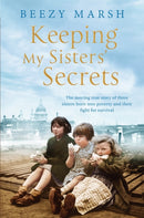 Keeping My Sisters' Secrets : A True Story of Sisterhood, Hardship, and Survival-9781509842650