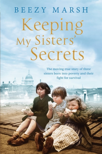 Keeping My Sisters' Secrets : A True Story of Sisterhood, Hardship, and Survival-9781509842650