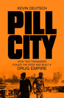 Pill City : How Two Teenagers Foiled the Feds and Built a Drug Empire-9781509843305