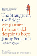 The Stranger on the Bridge : My Journey from Suicidal Despair to Hope-9781509846436