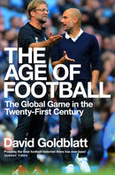 The Age of Football : The Global Game in the Twenty-first Century-9781509854271