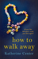 How to Walk Away : A heartbreaking, joyful story of learning to live and love again-9781509858941