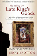 The Sale of the Late King's Goods : Charles I and His Art Collection-9781509865277