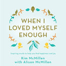When I Loved Myself Enough : Inspiring words to help you find happiness and joy-9781509867974